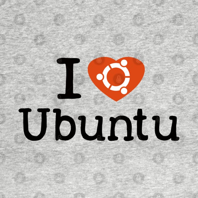 I Love Ubuntu for the Cool Geek by ibadishi